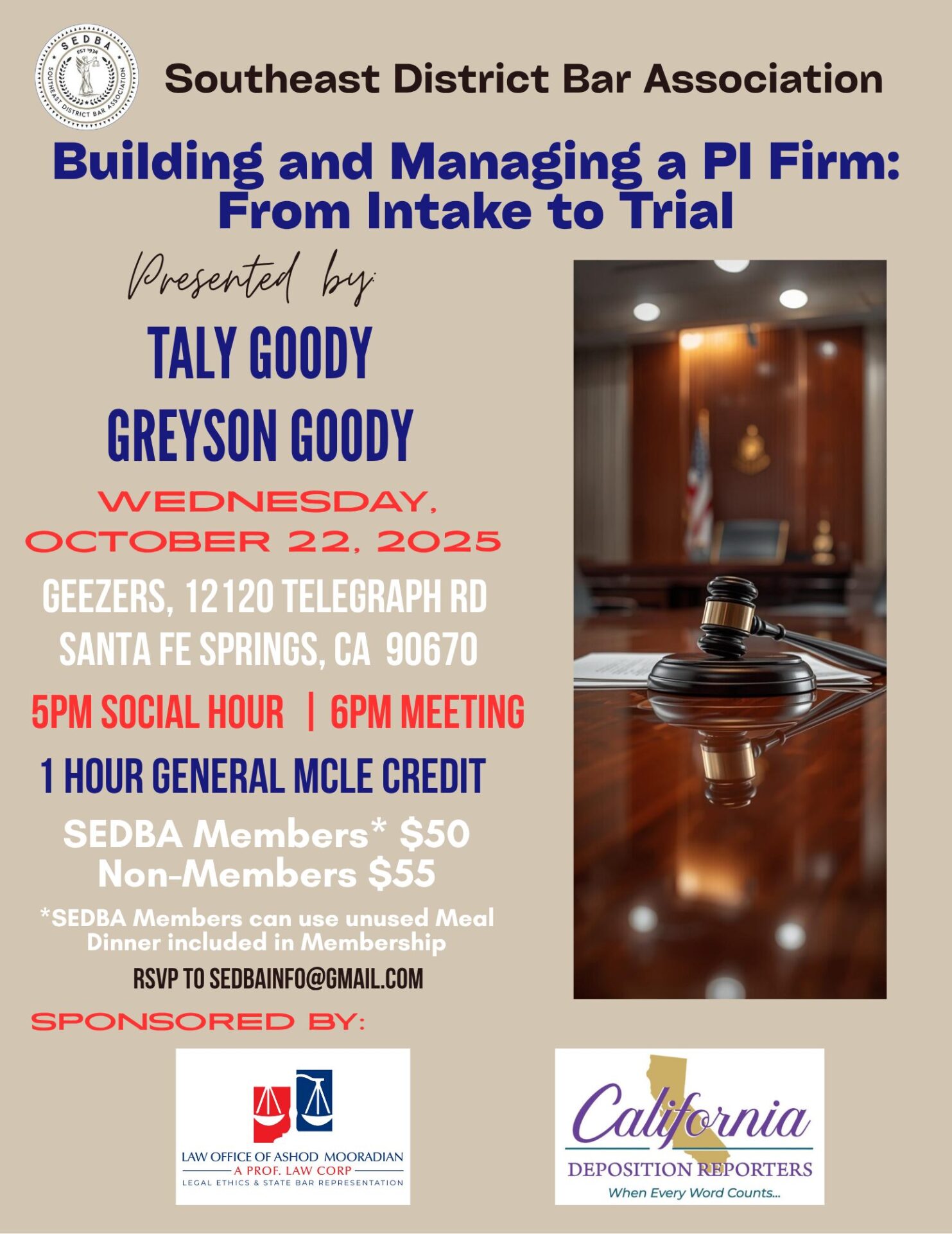 Flyer of SEDBA's October 2025 General Meeting on Wednesday, October 22, 2025, at Geezers located at 12120 Telegraph Rd, Santa Fe Springs, CA 90670, for one (1) General MCLE credit. This meeting's topic is "Building and Managing a PI Firm: From Intake to Trial". Presented by Attorneys Taly Goody and Greyson Goody of Goody Law Group. Social Hour begins at 5:00 PM The Meeting starts at 6:00 PM The cost is: $50 for SEDBA Members* $55 for Non-Members *SEDBA Members can use unused Meal Dinner included in Membership